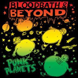 BLOODBATH AND BEYOND "Punk Planets"