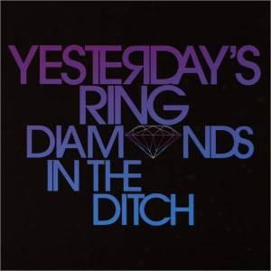 Yesterday's Ring - Diamonds in the Ditch 2xLP