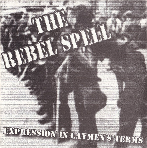 The Rebel Spell - Expression In Laymen's Terms cd