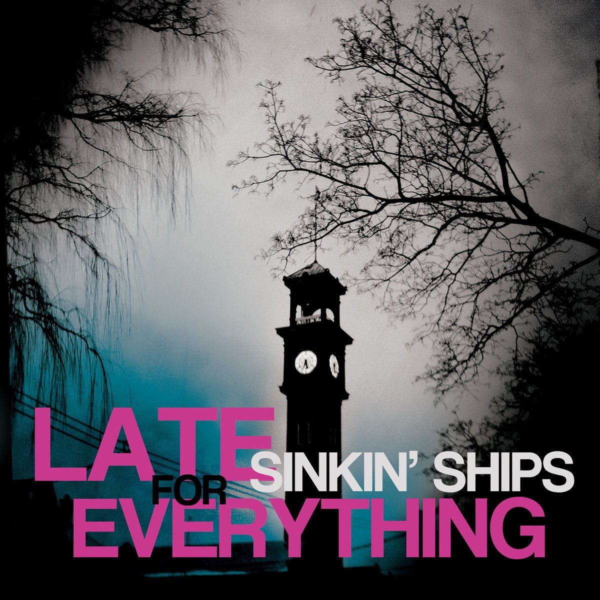 Sinkin' Ships - Late For Everything
