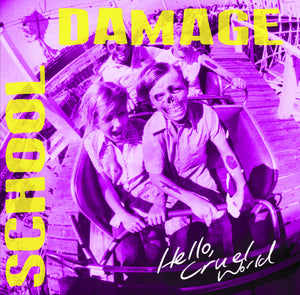 School Damage - Hello, Cruel World LP