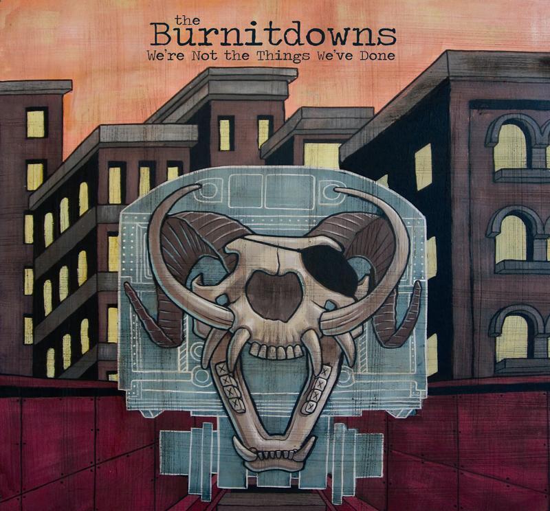The Burnitdowns - We're Not the Things We've Done
